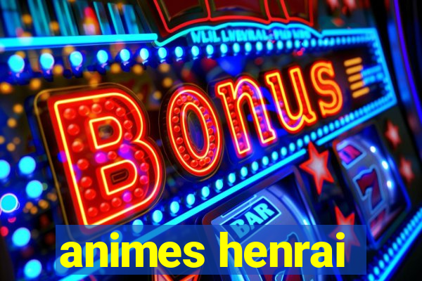 animes henrai